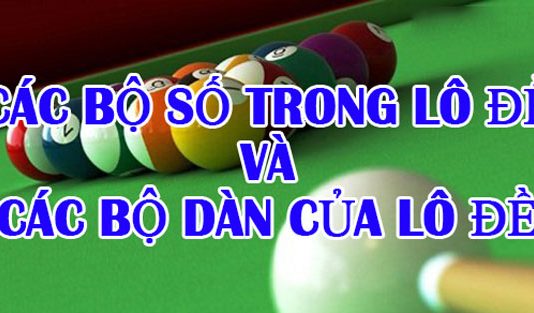 Bộ số lô đề là gì? Tổng hợp bộ số trong lô đề dễ trúng nhất các bộ số lô đề