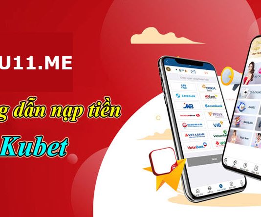 Cách nạp tiền Kubet trên điện thoại nhanh gọn! cách nạp tiền trang kubet