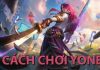 Cách chơi Yone – khi anh trai của Yasuo ra trận cách chơi Yone