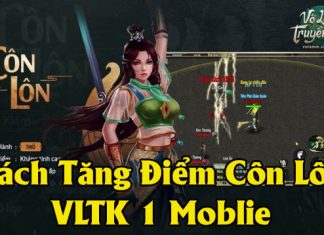 Cách tăng điểm Côn Lôn Võ Lâm Truyền Kỳ 1 Mobile Cách tăng điểm côn lôn Võ Lâm Truyền Kỳ 1 Mobile