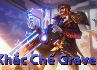 Cách khắc chế Graves – hạ gục kẻ ngoài vòng pháp luật khắc chế graves