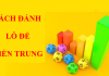 Chắc thắng với những cách đánh lô đề miền Trung dưới đây Cách đánh lô đề miền trung