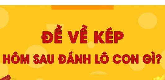 Giải đáp thắc mắc đề về kép hôm sau đánh con gì? Giải đáp thắc mắc đề về kép hôm sau đánh con gì?
