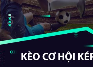 Kèo cơ hội kép (Double chance) là gì? Cách chơi kèo 1×2 hiệu quả kèo cơ hội kép là gì
