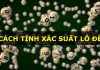 Tăng khả năng trúng lớn với những cách tính xác suất lô đề cách tính xác suất lô đề
