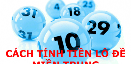 Cách tính tiền số đề miền Trung chi tiết và chuẩn xác nhất Cách tính tiền số đề miền trung