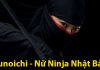 Kunoichi và những sự thật ít ai biết về nữ Ninja nước Nhật Kunoichi - Nữ Ninja Nhật Bản